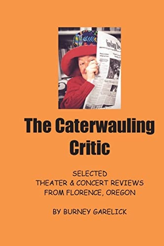 The Caterwauling Critic Theater and Concert Reviews from Florence, Oregon
