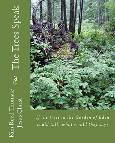The Trees Speak If the Trees in the Garden of Eden Could Talk What Would They Say?