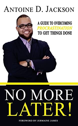 No More Later Strategies to Overcome Procrastination and Get Things Done