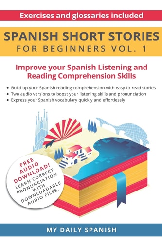 Spanish Short Stories for Beginners: Improve Your Reading and Listening Skills in Spanish