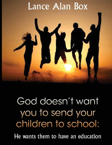 God Doesn't Want You to Send Your Children to School He Wants Them to Have an Education