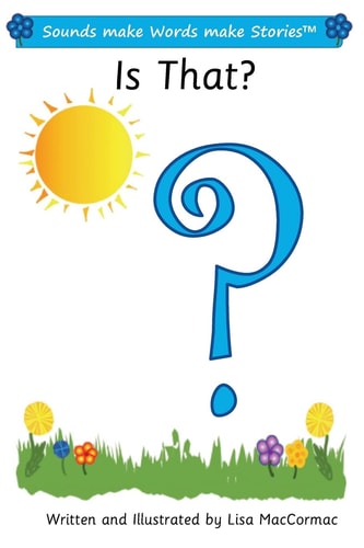 Is That? Sounds Make Words Make Stories, Entry Level, Series 1, Book 9