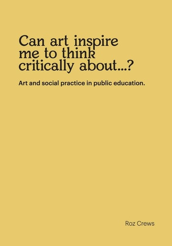Can Art Inspire Me to Think Critically About... ? Art and Social Practice in Public Education