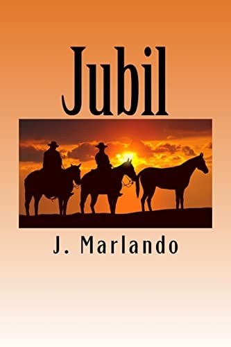 Jubil A Story about 3 Cowboy's Friendship and a Grand Adventure.