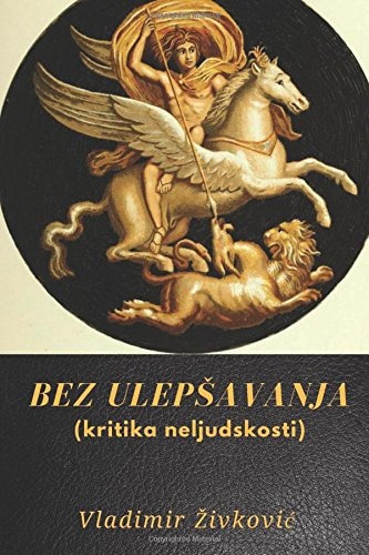 Bez Ulepsavanja (Kritika Neljudskosti)