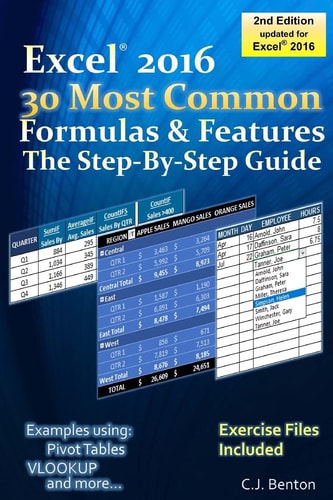 Excel 2016 the 30 Most Common Formulas and Features - the Step-By-Step Guide