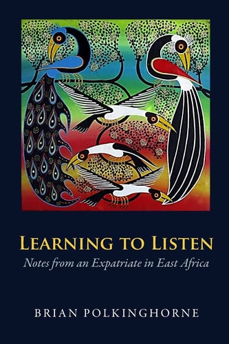 Learning to Listen Notes from an Expatriate in East Africa