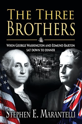 The Three Brothers When George Washington and Edmund Barton Sat Down To Dinner