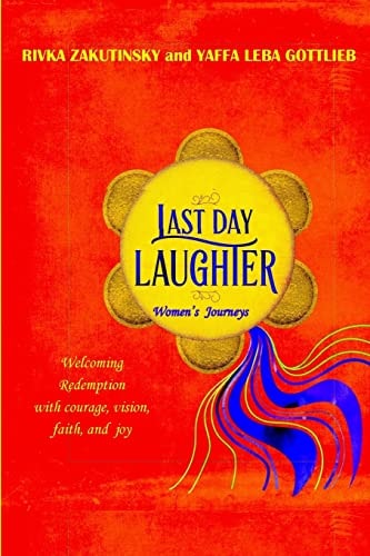 Last Day Laughter Welcoming the Redemption with Courage, Vision, Faith, and Joy