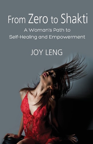 From Zero to Shakti A Woman's Path to Self-Healing and Empowerment