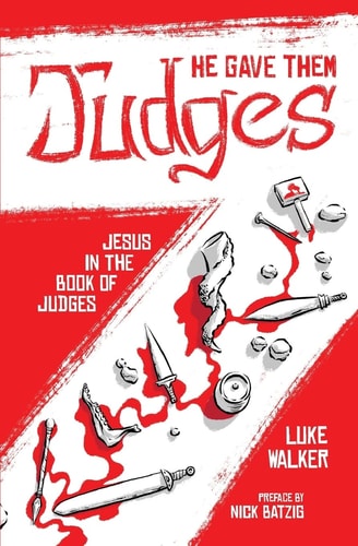 He Gave Them Judges Jesus in the Book of Judges