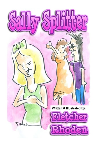 Sally Splitter A Lesson in Honesty, Loyalty, and Selflessness for Kids and Their Parents