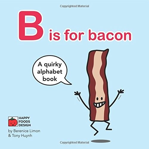 B Is for Bacon Alphabet Book A Quirky Alphabet Book