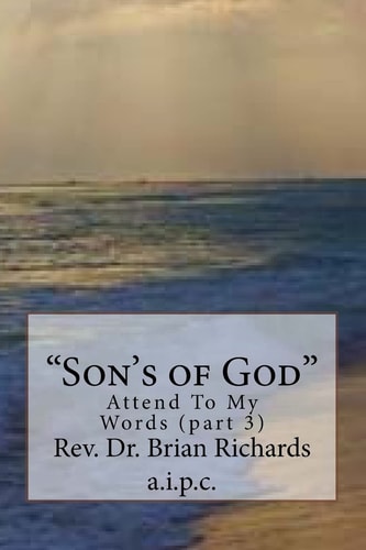 "Son's of God" Attend To My Words (part 3)