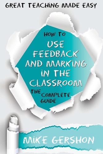 How to Use Feedback and Marking in the Classroom The Complete Guide