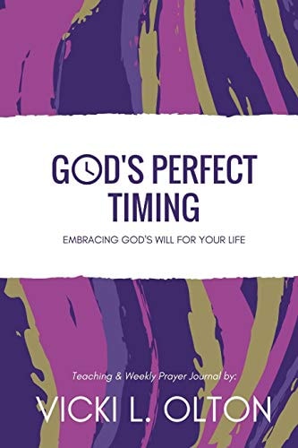 God's Perfect Timing Embracing God's Will For Your Life