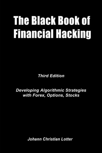 The Black Book of Financial Hacking Passive Income with Algorithmic Trading Strategies