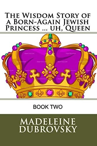 The Wisdom Story of a Born-Again Jewish Princess ... Uh, Queen
