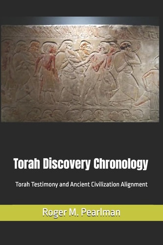 Torah Discovery Chronology Torah Testimony and Ancient Civilization Alignment