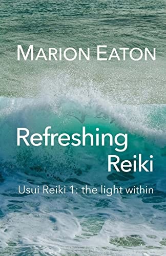 Refreshing Reiki Usui Reiki 1: The Light Within