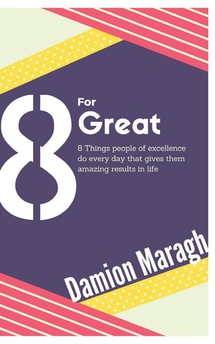 Eight for Great The Things Excellent People Do Everyday