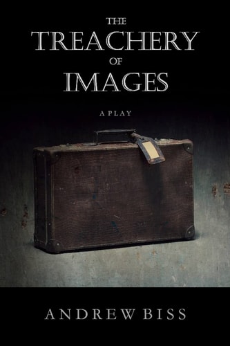 The Treachery of Images A Play