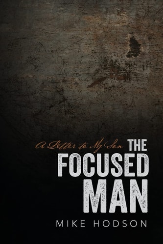The Focused Man A Letter to My Son