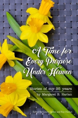 A Time for Every Purpose Under Heaven Stories of My 95 Years