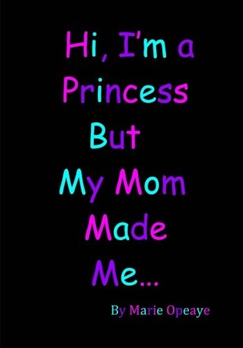 Hi I'm a Princess But My Mom Made Me...