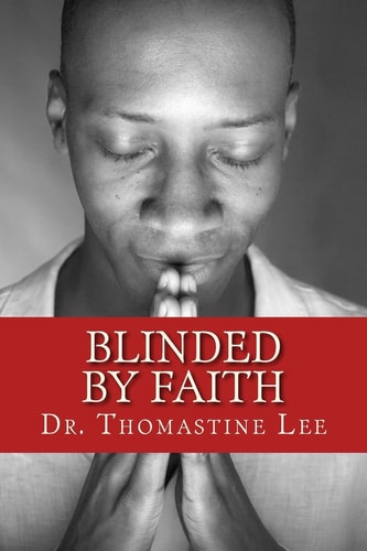 Blinded by Faith Making Me Whole