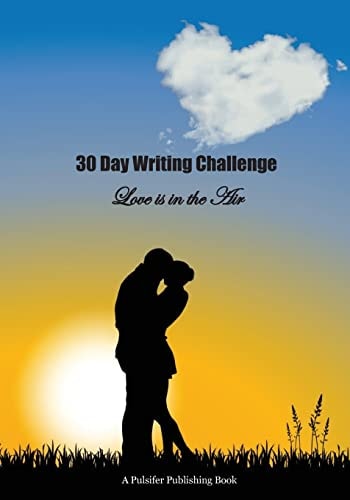 30 Day Writing Challenge Love Is in the Air