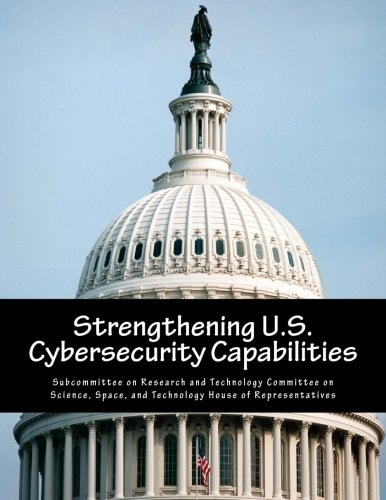 Strengthening U. S. Cybersecurity Capabilities