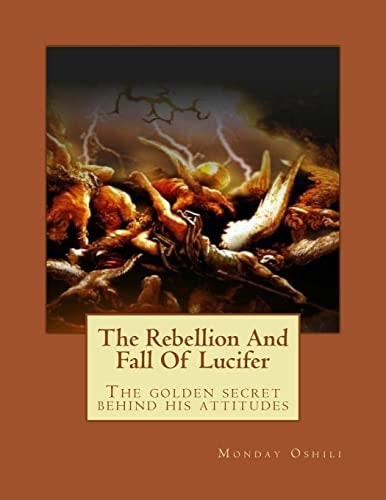 The Rebellion And Fall Of Lucifer The Golden Secret Behind His Attitudes