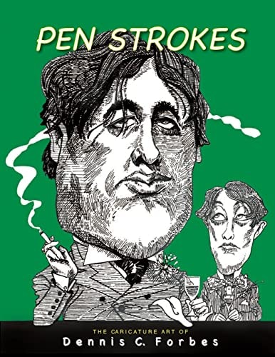Pen Strokes The Caricature Art of Dennis C. Forbes