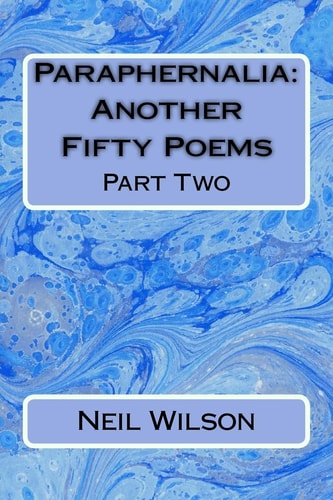 Paraphernalia: Another Fifty Poems Part Two