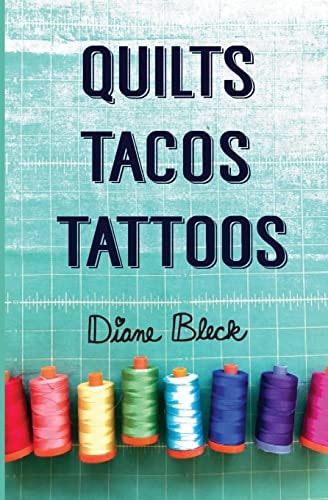 Quilts, Tacos and Tattoos