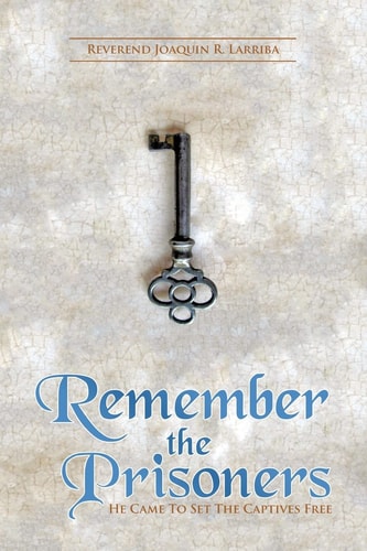 Remember the Prisoners He Came to Set the Captives Free