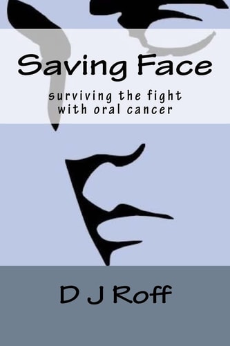 Saving Face Surviving the Fight With Oral Cancer