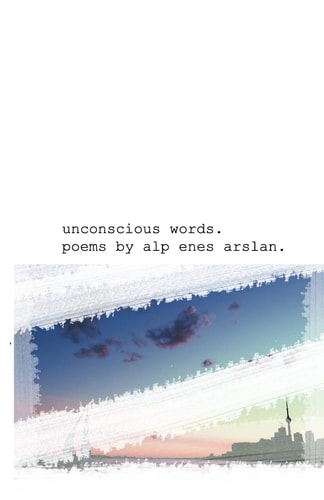 Unconscious Words Some Unconscious Words Are Gathered to Make Some Poetry