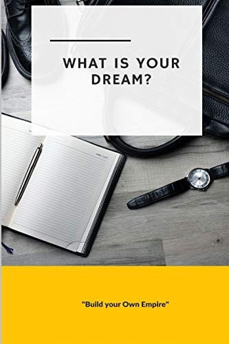 What Is Your Dream Build Your Own Empire