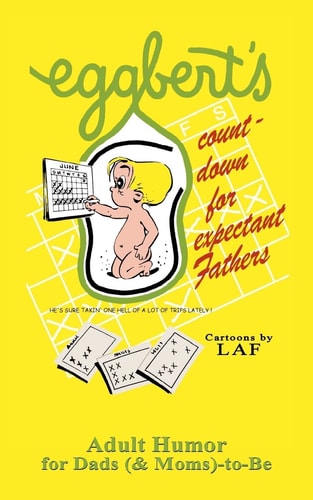 Eggbert's Count-Down for Expectant Fathers From the Original Published In 1970