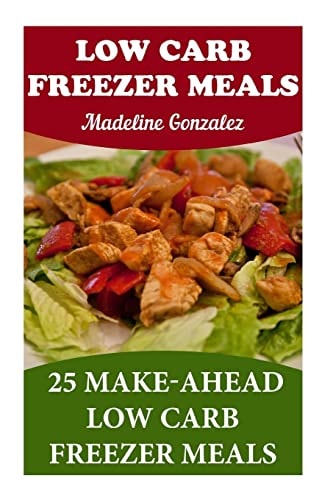 Low Carb Freezer Meals 25 Make-Ahead Low Carb Freezer Meals
