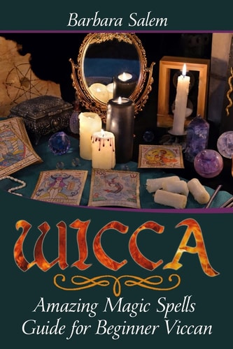 Wicca Amazing Magic Spells Guide for Beginner Viccan