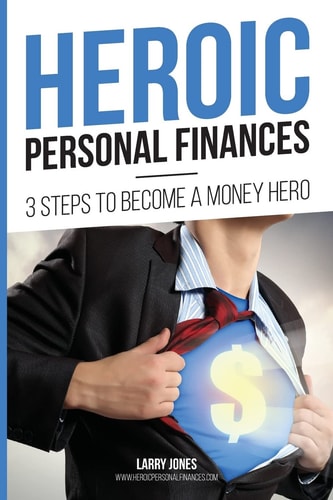 Heroic Personal Finances 3 Steps To Become A Money Hero