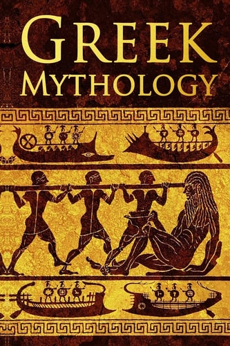 Greek Mythology Tales of Greek Gods, Goddesses, Heroes, Monsters and Mythical Beasts