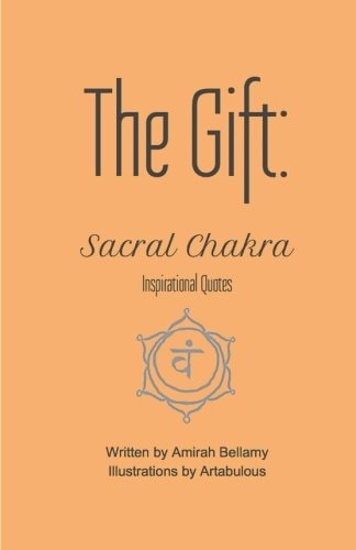 The Gift Sacral Chakra Inspirational Quotes
