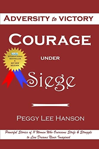 Courage Under Siege Adversity to Victory