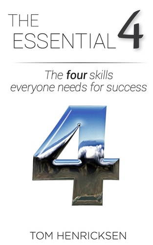 The Essential 4 The Four Skills Everyone Needs for Success