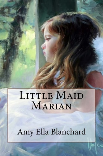 Little Maid Marian Amy Ella Blanchard