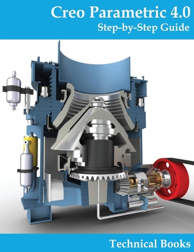 Creo Parametric 4.0 - Step-By-Step Guide CAD/CAM Book